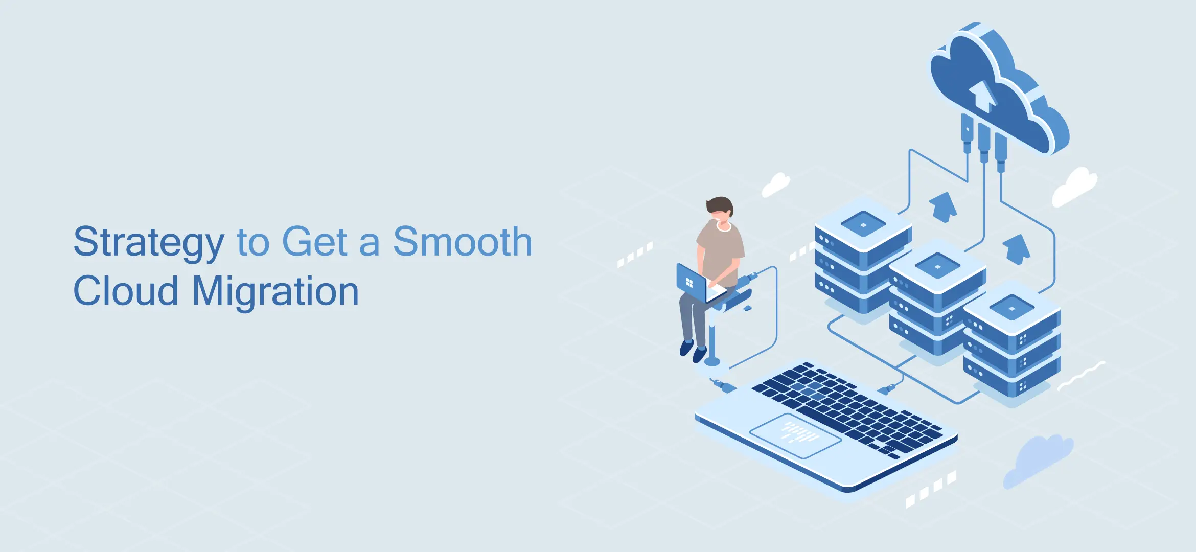 Strategy to Get a Smooth Cloud Migration